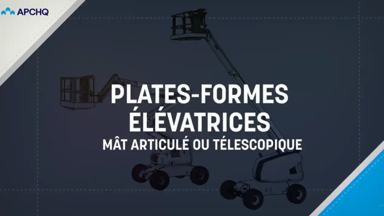 Pause SST : Plate-forme élévatrice à mât télescopique ou articulé (APCHQ) 